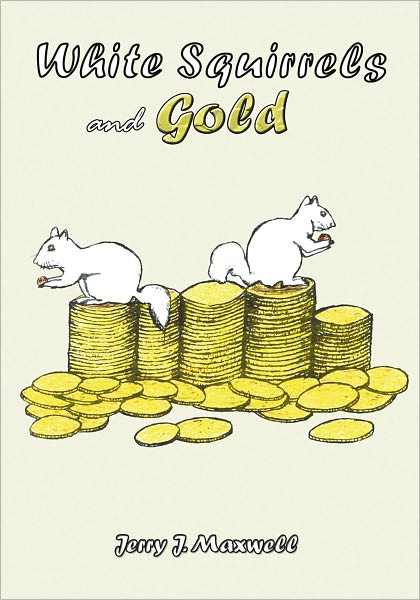 White Squirrels and Gold: A Novel of Historical Fiction