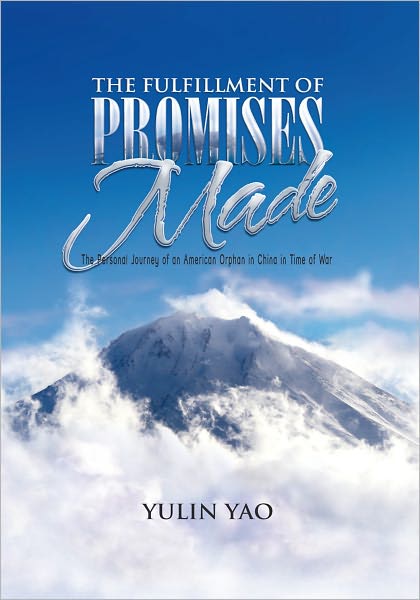 The Fulfillment of Promises Made: The Personal Journey of an American Orphan in China in Time of War