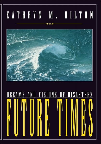 Future Times: Dreams and Visions of Disasters