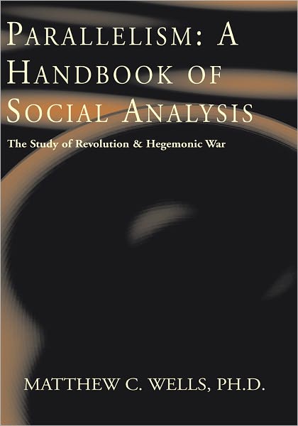 Parallelism: A Handbook of Social Analysis: The Study of Revolution & Hegemonic War