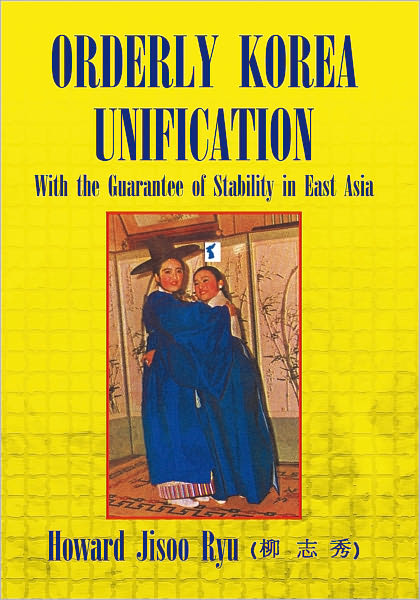 Orderly Korea Unification: With the Guarantee of Stability in East Asia