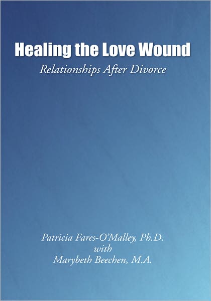 Healing the Love Wound: Relationships After Divorce