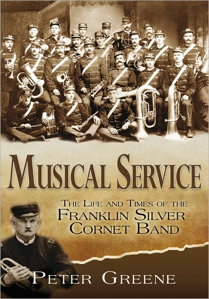 Musical Service: The Life and Times of the Franklin Silver Cornet Band