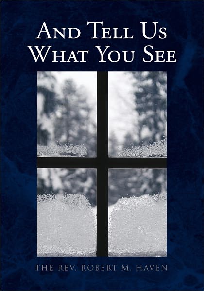 And Tell Us What You See