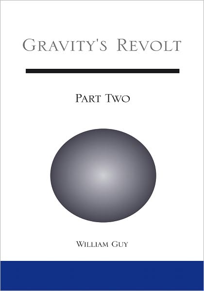 Gravity's Revolt: Part Two: Part Two