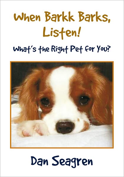 When Barkk Barks, Listen!: What's the Right Pet for You?