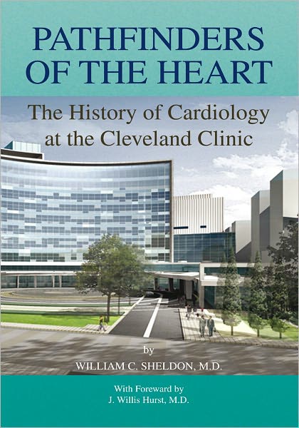 Pathfinders of the Heart: The History of Cardiology at the Cleveland Clinic