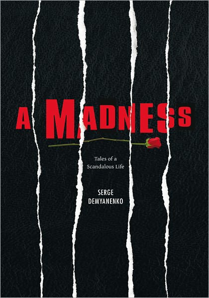 A MADNESS: Tales of a Scandalous Life