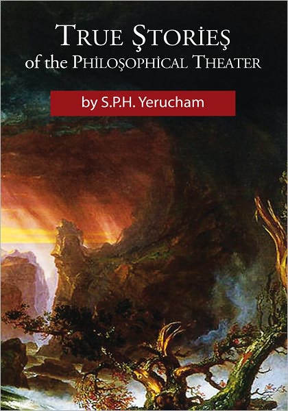 True Stories of the Philosophical Theater