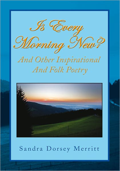 Is Every Morning New And Other Inspirational And Folk Poetry