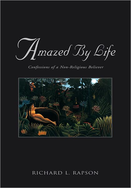 Amazed By Life: Confessions of a Non-Religious Believer