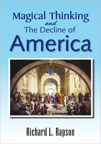 Magical Thinking and the Decline of America: An Update of "American Yearnings - Love, Money, and Endless Possibility"