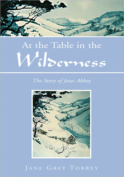 At the Table in the Wilderness: The Story of Jesus Abbey