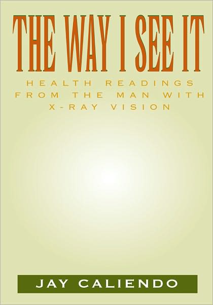 The Way I See It: Health Readings from the Man with X-Ray Vision