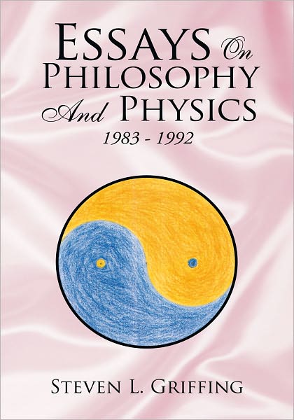 Essays on Philosophy and Physics: 1983 - 1992
