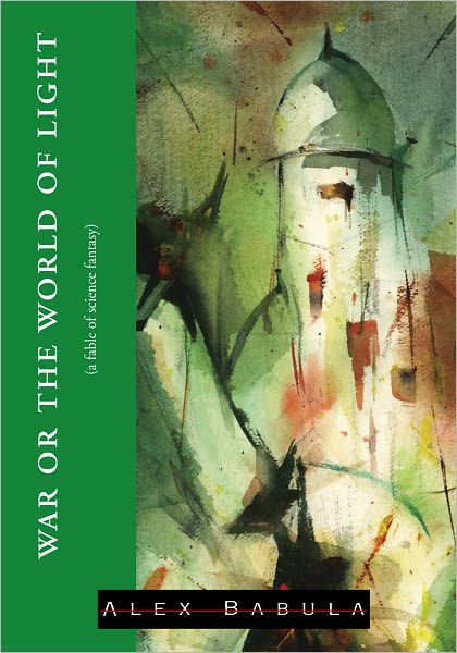 WAR or The World of Light: (a fable of science fantasy)