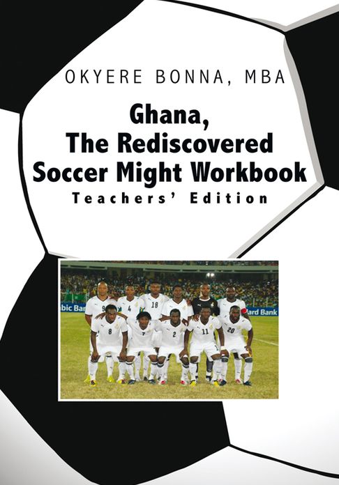 Ghana, The Rediscovered Soccer Might Workbook: Teachers' Edition: Teachers' Edition