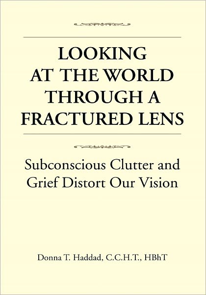Looking At The World Through a Fractured Lens: Subconscious Clutter and Grief Distort Our Vision