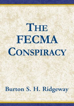 The FECMA Conspiracy