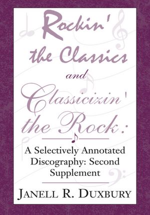 Rockin' The Classics And Classicizin' The Rock: A Selectively Annotated Discography Second Supplement