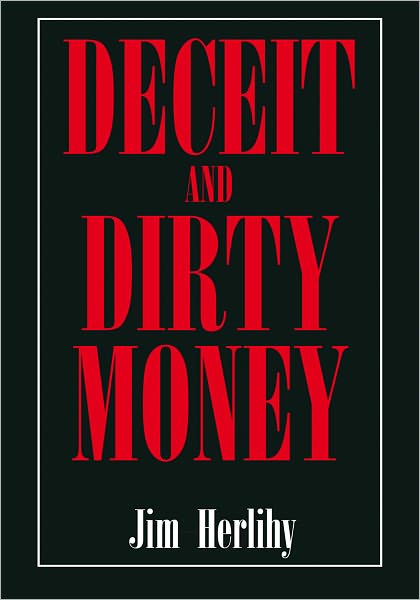 DECEIT AND DIRTY MONEY