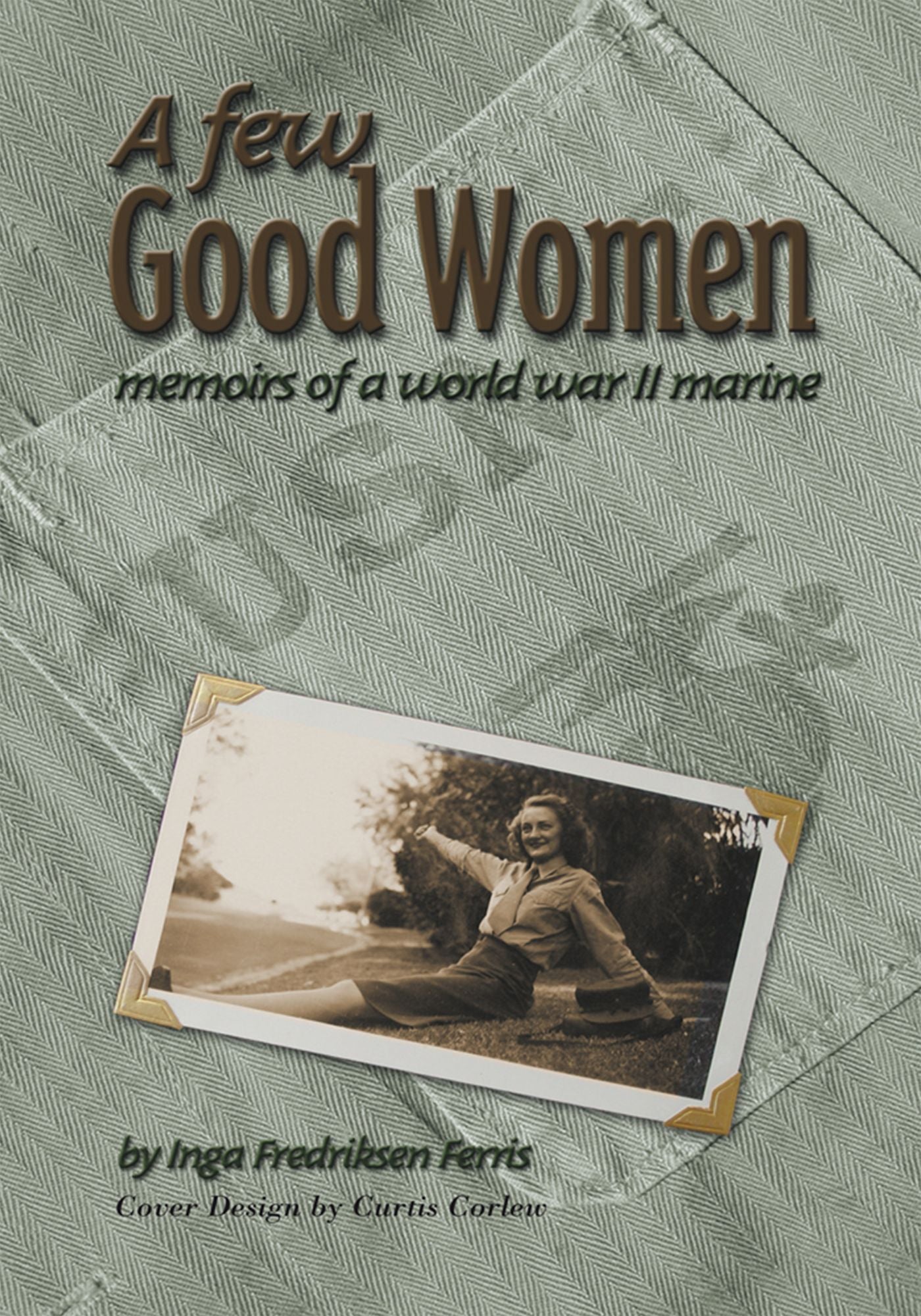 A Few Good Women: Memoirs of a World War II Marine