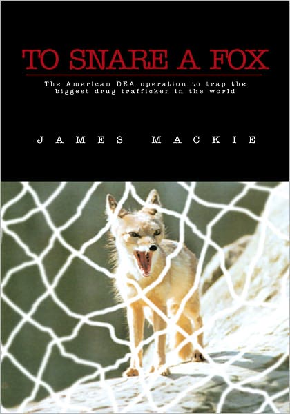 To Snare a Fox: The American DEA operation to trap the biggest drug trafficker in the world