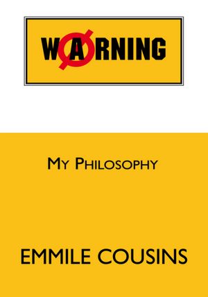 Warning: My Philosophy