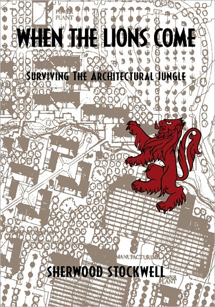 When The Lions Come: Surviving The Architectural Jungle