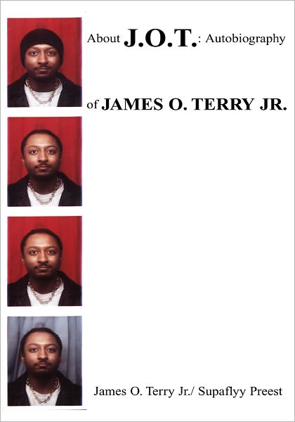 About J. O. T.: Autobiography of James O. Terry Jr.