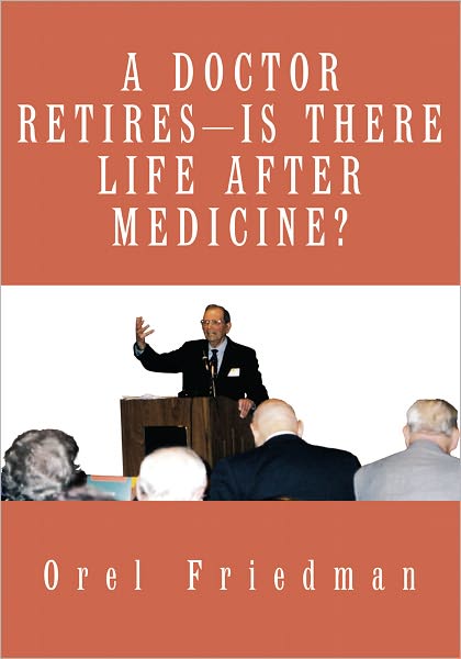 A DOCTOR RETIRES---IS THERE LIFE AFTER MEDICINE?