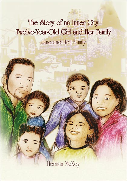 The Story of an Inner City Twelve-Year-Old Girl and Her Family: Jane and Her Family