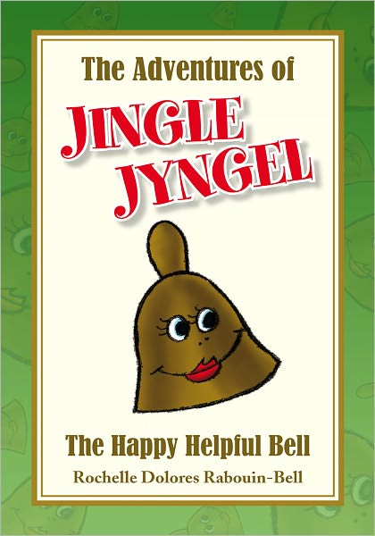 The Adventures of JINGLE JYNGEL: The Happy Helpful Bell