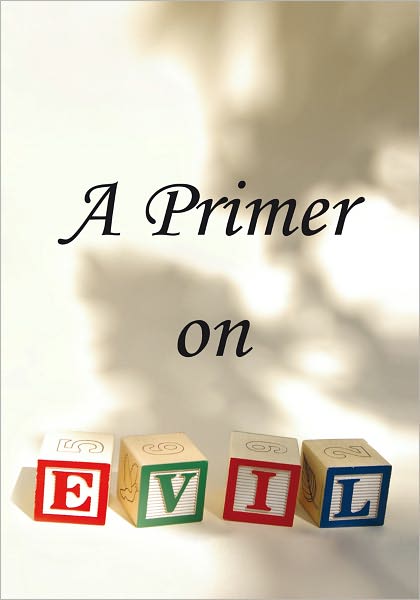 A Primer on Evil
