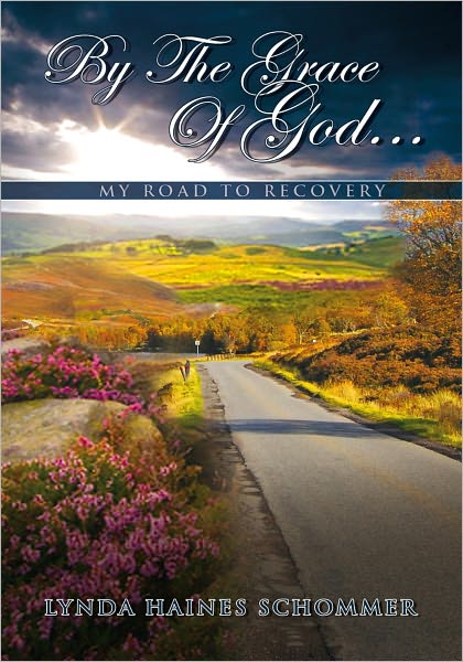 By The Grace Of God...: My Road to Recovery