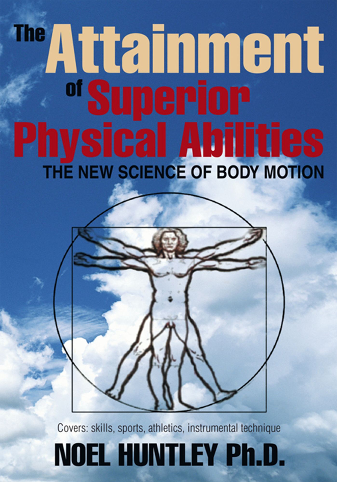 The Attainment of Superior Physical Abilities: The New Science of Body Motion