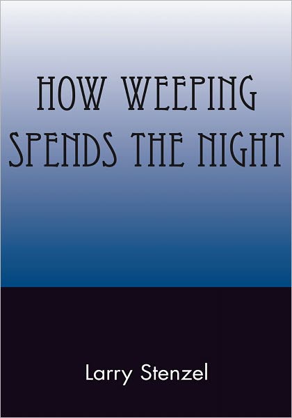 How Weeping Spends the Night