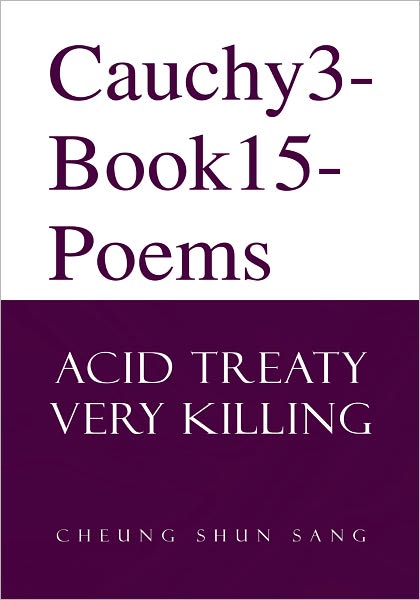 Cauchy3-Book15-Poems: Acid Treaty Very killing