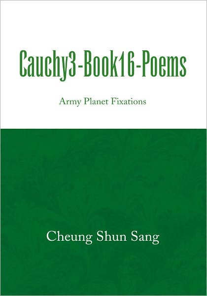Cauchy3-Book16-Poems: Army Planet Fixations