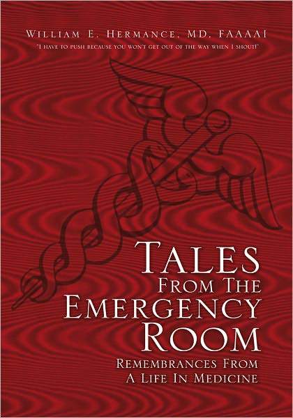 Tales From The Emergency Room: Remembrances From A Life In Medicine