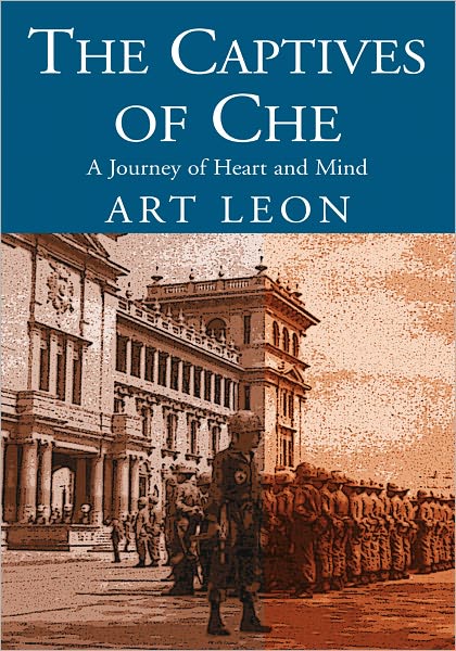 The Captives of Che: A Journey of Heart and Mind