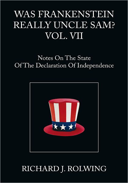 Was Frankenstein Really Uncle Sam? Vol. VII: Notes on the State of the Declaration of Independence