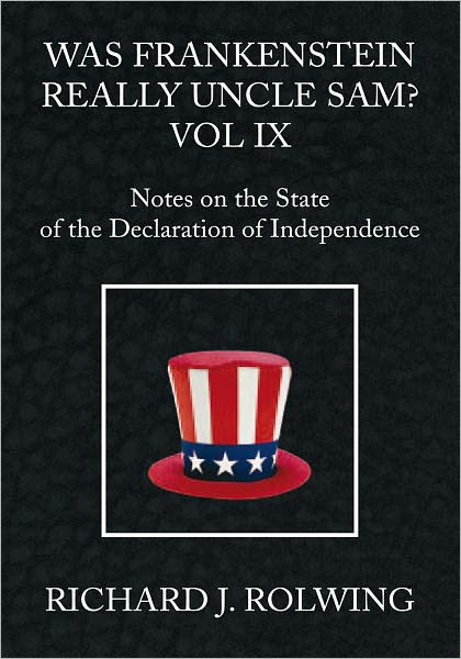 Was Frankenstein Really Uncle Sam? Vol IX: Notes on the State of the Declaration of Independence