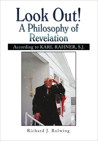 Look Out! A Philosophy of Revelation: According to KARL RAHNER, S.J.