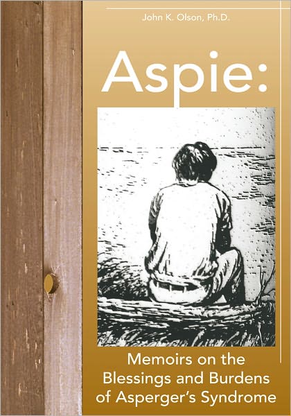 Aspie: Memoirs on the Blessings and Burdens of Asperger's Syndrome