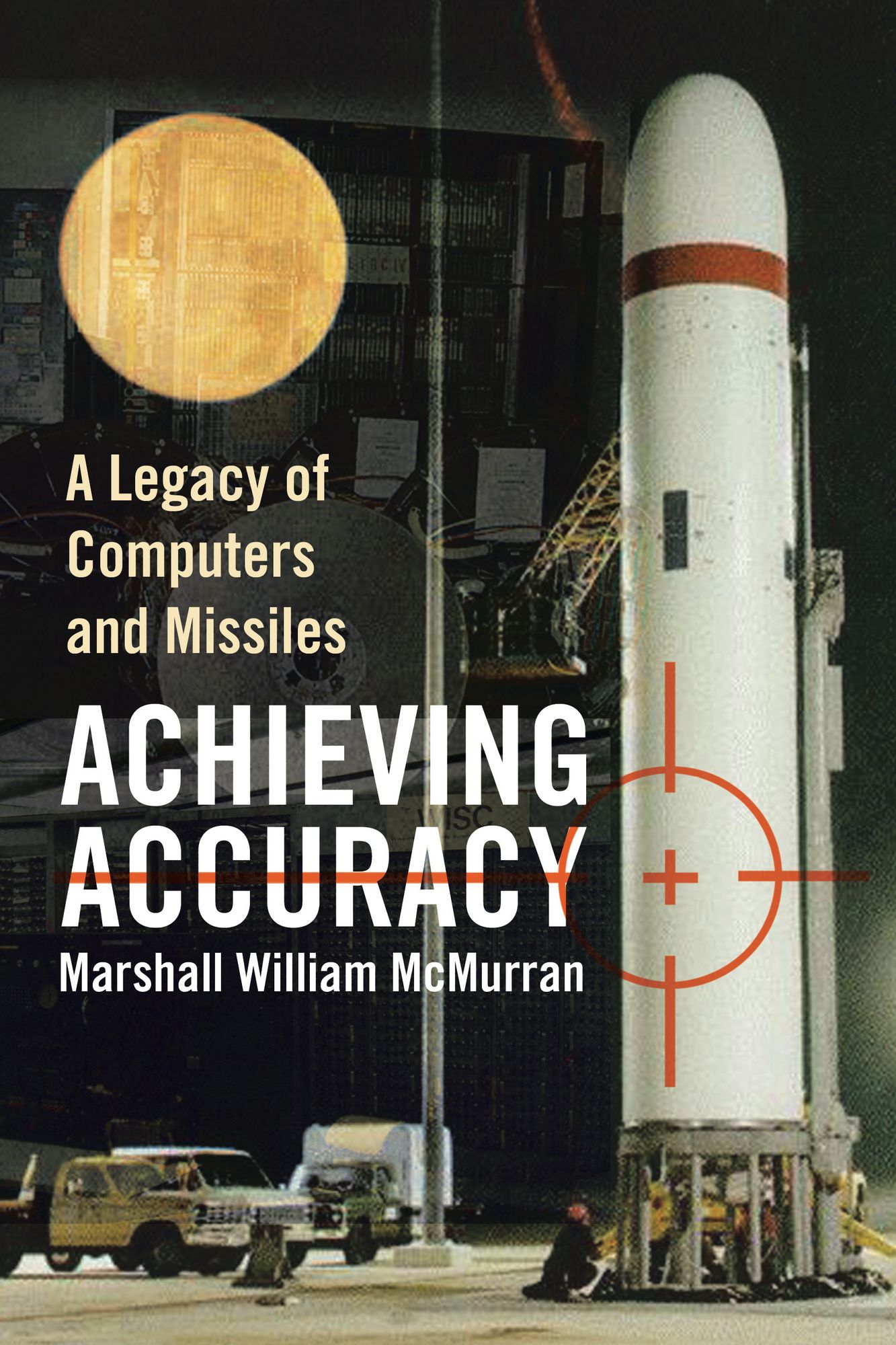ACHIEVING ACCURACY: A Legacy of Computers and Missiles