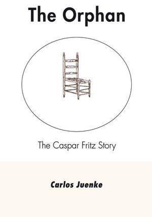 The Orphan: The Caspar Fritz Story
