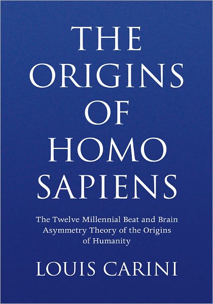 The Origins of Homo Sapiens: The Twelve Millennial Beat and Brain Asymmetry Theory of the Origins of Humanity