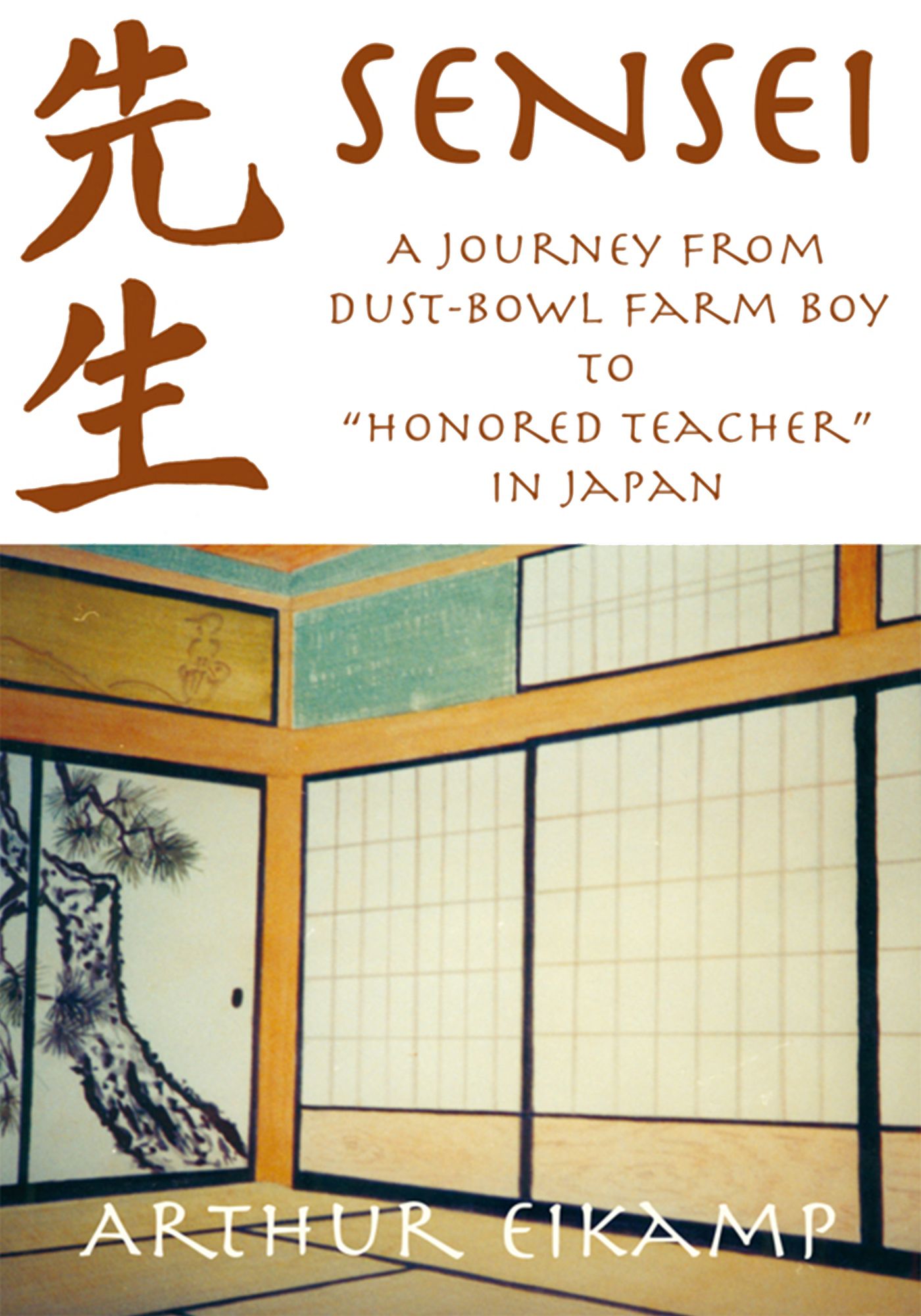 SENSEI: A Journey from dust-bowl farm boy to "Honored Teacher" in Japan