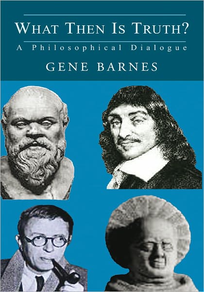 What Then is Truth?: A Philosophical Dialog